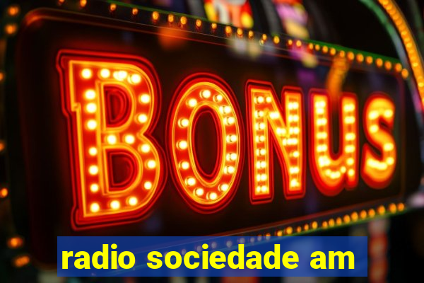 radio sociedade am